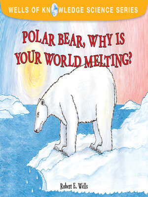 cover image of Polar Bear, Why Is Your World Melting?